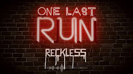 One Last Run - Reckless ( Official Lyric Video)