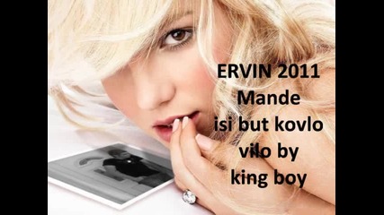 Ervin 2011 Mande isi but kovlo vilo Tarkan Ramko Bernat Caki Dzemail Erdzan By King Boy. 