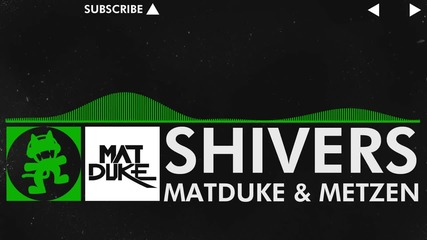 Matduke ft. Metzen - Shivers [monstercat Release]