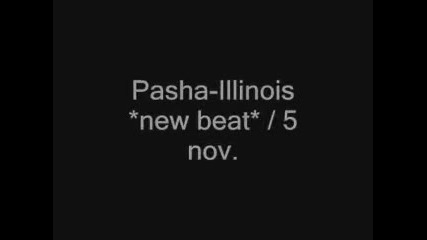 Pasha - Illinois *new beat* 4 sale / up 5 