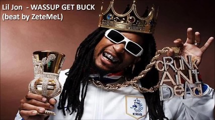 (new 2014) Lil Jon - Wassup Get Buck (beat Zetemel) ( Bass Bosted)