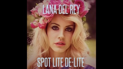 Lana Del Rey - Spot Lite De-lite ~ Официално видео ~