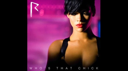 Rihanna - Whos That Chick 