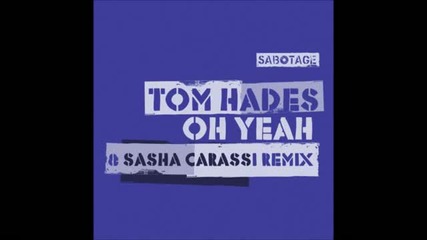 Tom Hades - Oh Yeah (original Mix)