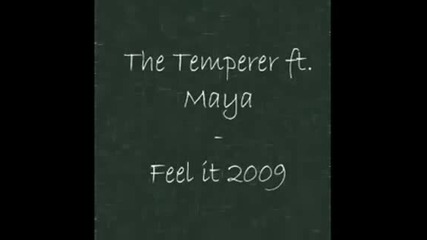 The Temperer Ft. Maya - Feel it 2009 Radio edit