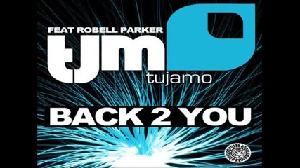 Tujamo feat. Robell Parker - Back 2 You (original Mix)