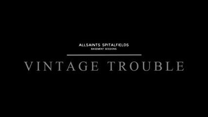 Vintage Trouble ~ Not Alright By Me