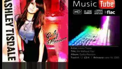 Ashley Tisdale - Me Without You - Guilty Pleasure - Hd