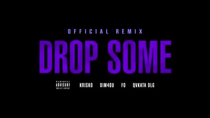 Krisko ft Dim4ou, F.o. & Qvkata Dlg - Drop Some [remix]