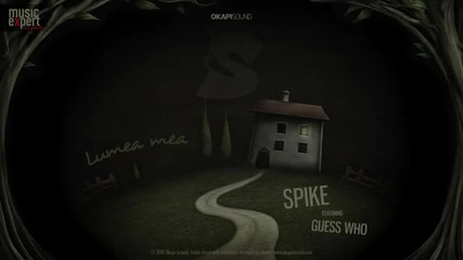 Spike feat. Guess Who - Lumea mea