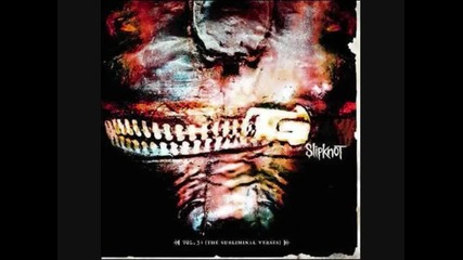 slipknot - vermilion pt2