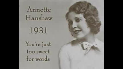 Annette Hanshaw - Youre Just Too Sweet For Words (1931) 