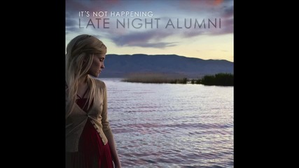 Late Night Alumni - It's Not Happening