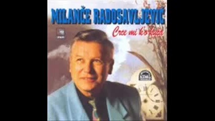 Milance Radosavljevic - Ej ljubavi sta mi radis