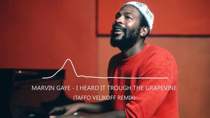 [deep House] Marvin Gaye - Heard It Through The Grape Vine (taffo Velikoff Remix)