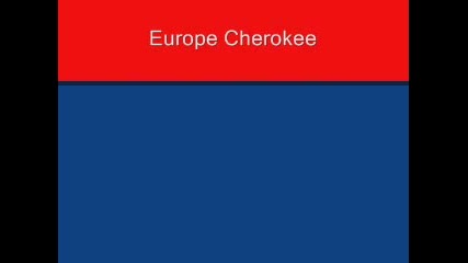 Europe - Cherokee