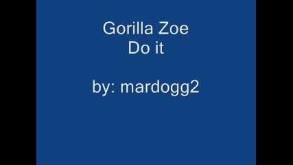 Gorilla Zoe - Do It