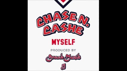 Chase N Cashe - Myself