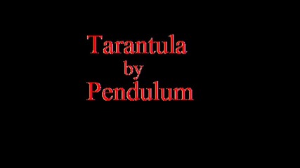 Tarantula - Pendulum