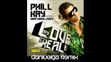 Preview! Phill Kay Ft. Kris Kass & Zoey – My Love Is Real ( Dani Veiga Remix)