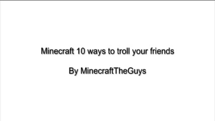 Minecraft_ 10 ways to troll your friends ep.1