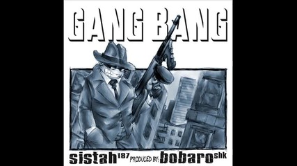 Sistah187-gang Bang prod.by Bobaro Shk