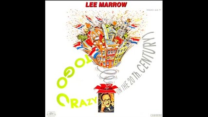 Lee Marrow - To Go Crazy (in The 20th Century)