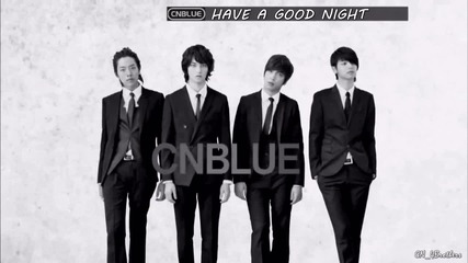 Cnblue - Have A Good Night