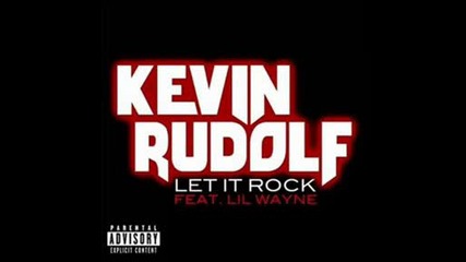 Kevin Rudolph Feat. Lil Wayne - Let It Rock