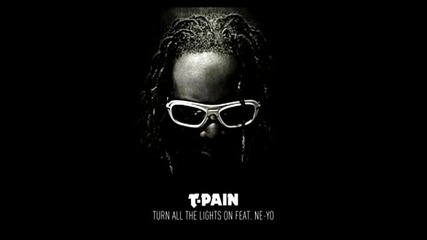 T-pain feat. Ne-yo - Turn All The Lights On