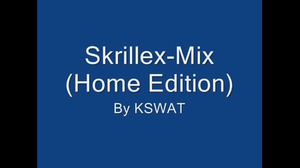 Skrillex-mix (home Edition)