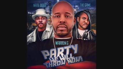 Warren G ft. Game, Nate Dogg - Party We Will Throw +download (2012)