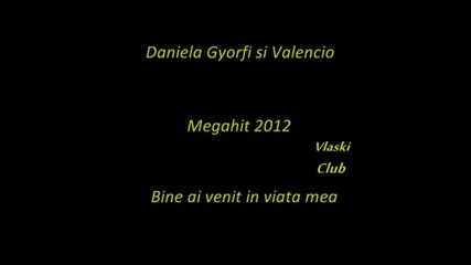 Daniela Gyorfi si Valencio - Bine ai venit in viata Mea