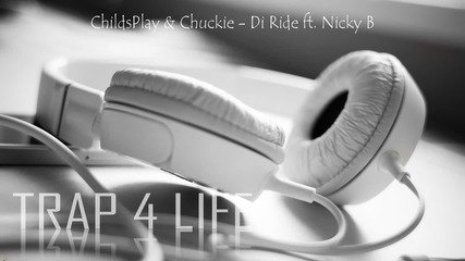 Trap® » Childsplay & Chuckie - Di Ride ft. Nicky B