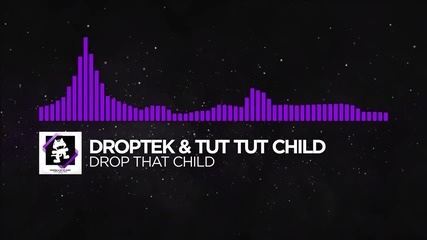 [dubstep] - Droptek & Tut Tut Child - Drop that child