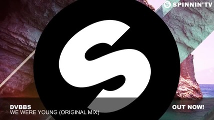 Dvbbs - We Were Young (original Mix)