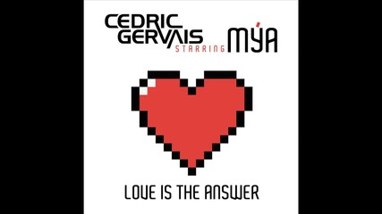 Cedric Gervais Starring Mya - Love Is The Answer