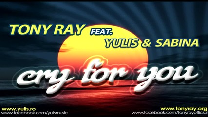 Tony Ray ft. Yulis & Sabina - Cry for you