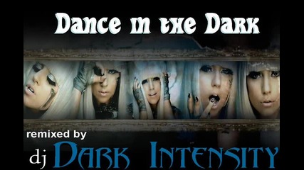 New Song! Lady Gaga - Dance in the Dark (remix) dj Dark !ntens!ty 