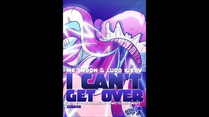 Lubo Kirov(любо Киров) & Mr. Moon - I Can't Get Over 2012