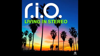 *2013* r.i.o. - Living in stereo