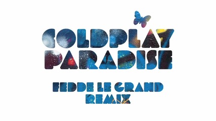 • Превъзходна •coldplay - Paradise (fedde le Grand Remix) - Official •