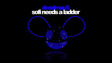 Deadmau5 - Sofi Needs A Ladder