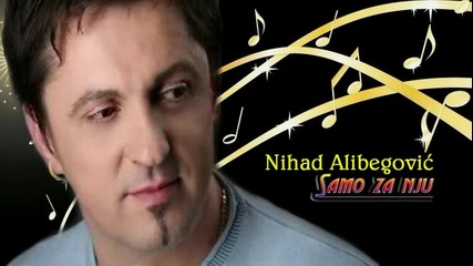 Nihad Alibegovic - Samo Za Nju (2012) - Prevod