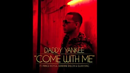 Daddy Yankee ft. Prince Royce, Adrienne Bailon & Elijah King - Come With Me