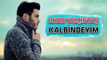 + Превод !!! llyas Yalcintas - Kalbindeyim