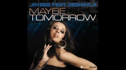 Jaybee ft Deshayla - Maybe Tomorrow (christopher S & Mike Candys Remix) 