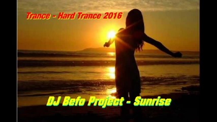 Dj Befo Project - Sunrise ( Bulgarian Trance Dance Music )