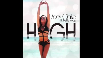 *2015* Zoey Clarke ft. Fetty Wap - High