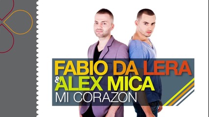 * Супер румънско * Fabio Da Lera & Alex Mica - Mi Corazon [radio edit]